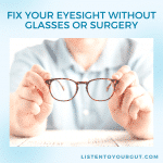 Fix Your Eyesight Without Glasses or Surgery