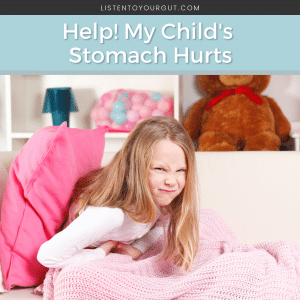 Childhood Tummy Pains | Listen To Your Gut