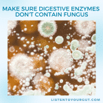 Make Sure Digestive Enzymes Don't Contain Fungus
