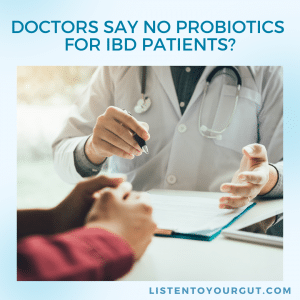 Doctors Say No Probiotics For IBD Patients