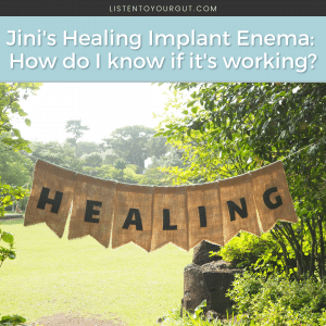 Jini's Healing Implant Enema: How do I know if it's working?