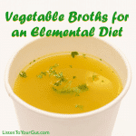 Vegetable Broths for an Elemental Diet