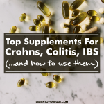 Top Supplements for Crohns, Colitis, IBS & How to Use Them