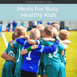 Meals For Busy Healthy Kids