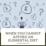 When You Cannot Afford an Elemental Diet