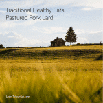 Traditional Healthy Fats - Pastured Pork Lard!