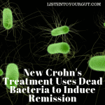 New Crohn's Treatment Uses Dead Bacteria to Induce Remission