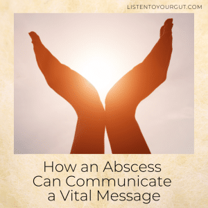 How an Abscess Can Communicate a Vital Message