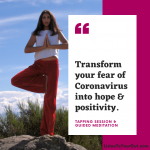 Transform your fear of Coronavirus into hope & positivity