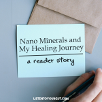 Nano Minerals and my Healing Journey - a Reader Story