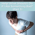 Help! What Should I Do If I Ate Something Bad