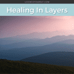 Healing In Layers