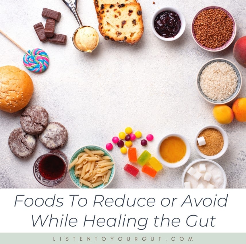 Foods To Reduce or Avoid While Healing the Gut | Listen To Your Gut