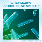 what makes probiotics so special