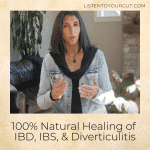 100% Natural Healing of IBD, IBS, & Diverticulitis