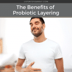 The Benefits of Probiotic Layering