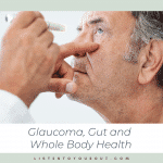 Glaucoma, gut and whole body health