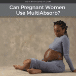 Can Pregnant Women Use MultiAbsorb?