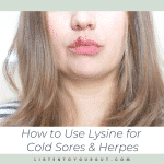 How to Use Lysine for Cold Sores & Herpes
