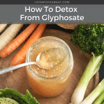 How To Detox From Glyphosate