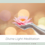 Divine Light Meditation: A Simple Practice to Feel Calm, Held, and Connected