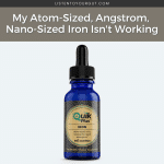 My Atom-Sized, Angstrom, Nano-Sized Iron Isn't Working